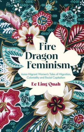 Fire Dragon Feminism by Ee Ling Quah
