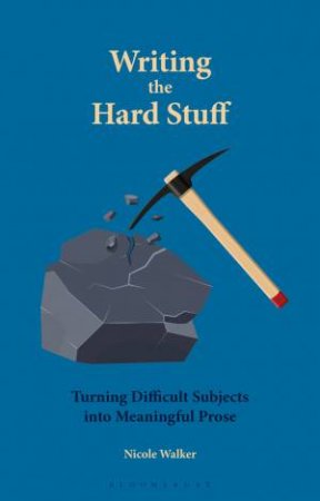 Writing the Hard Stuff by Nicole Walker