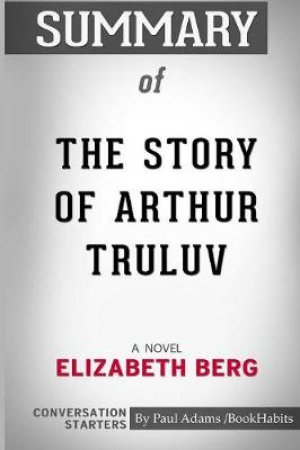Summary of the Story of Arthur Truluv by Paul Adams / Bookhabits