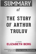 Summary of the Story of Arthur Truluv