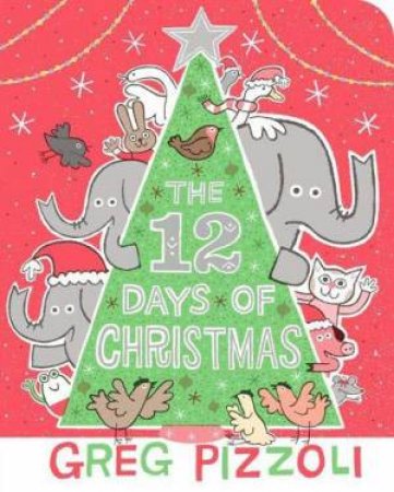 The Twelve Days Of Christmas by Greg Pizzoli