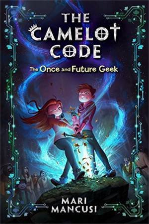The Once and Future Geek by Mari Mancusi