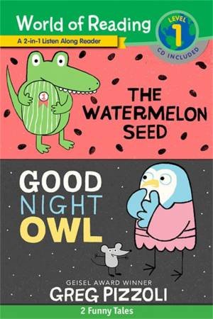 World of Reading Watermelon Seed, The and Good Night Owl 2-in-1 Listen-Along Reader (World of Reading Level 1) by Greg Pizzoli
