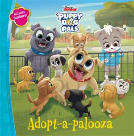 Puppy Dog Pals Adopt-a-palooza by Disney Book Group