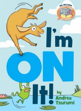 Elephant & Piggie Like Reading!: I'm On It! by Mo Willems