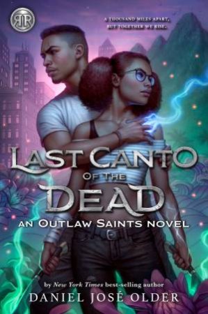 Last Canto of the Dead An Outlaw Saints Novel, Book 2 by Daniel José Older