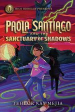 Rick Riordan Presents Paola Santiago and the Sanctuary of Shadows