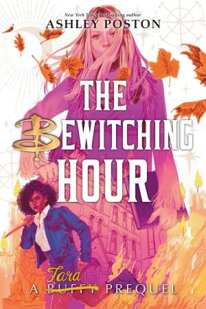 Bewitching Hour, The (A Tara Prequel International Paperback Edition) by Ashley Poston