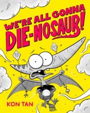 Were All Gonna Dienosaur
