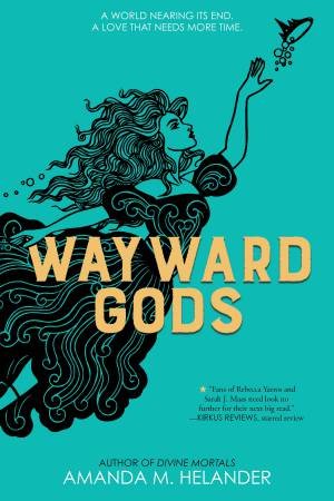 Wayward Gods by Amanda M. Helander