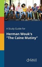 A Study Guide for Herman Wouks the Caine Mutiny