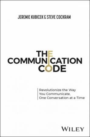 The Communication Code by Jeremie Kubicek & Steve Cockram