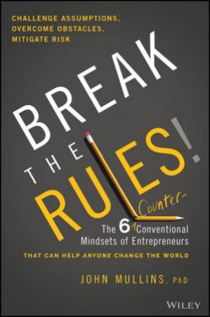 Break the Rules! by John Mullins