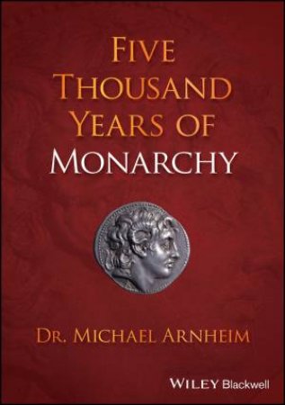 Five Thousand Years of Monarchy by Michael Arnheim