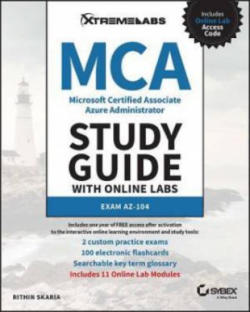 MCA Microsoft Certified Associate Azure Administrator Study Guide With Online Labs: Exam AZ-104 by Rithin Skaria
