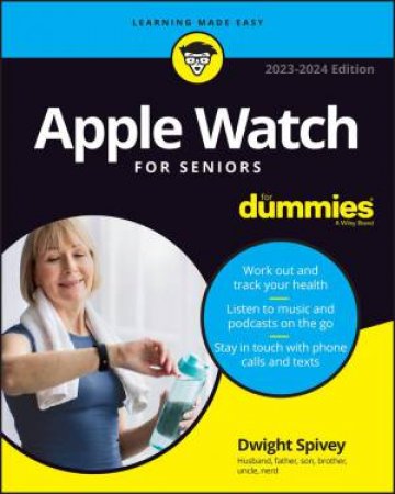 Apple Watch For Seniors For Dummies by Dwight Spivey