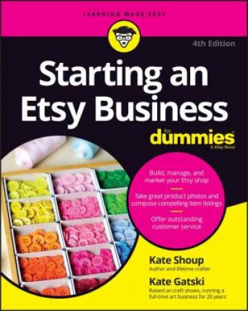 Starting an Etsy Business For Dummies by Kate Shoup & Kate Gatski