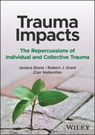 Trauma Impacts by Jessica Stone & Robert J. Grant & Clair Mellenthin
