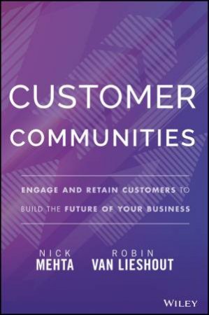 Customer Communities by Nick Mehta & Robin Van Lieshout