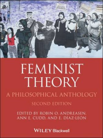 Feminist Theory by Robin Andreasen & Ann Cudd & Esa Diaz-Leon