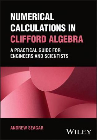 Numerical Calculations in Clifford Algebra by Andrew Seagar