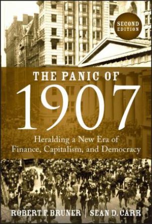 The Panic of 1907 by Robert F. Bruner & Sean D. Carr