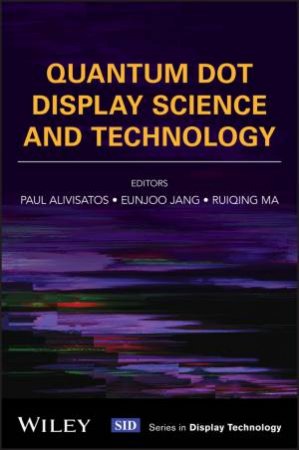 Quantum Dot Display Science and Technology by Paul Alivisatos & Eunjoo Jang & Ruiqing Ma