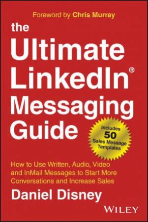 The Ultimate LinkedIn Messaging Guide by Daniel Disney