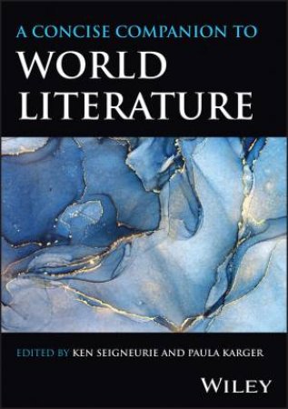 A Concise Companion to World Literature by Ken Seigneurie & Paula Karger
