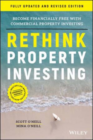 Rethink Property Investing by Scott O'Neill & Mina O'Neill