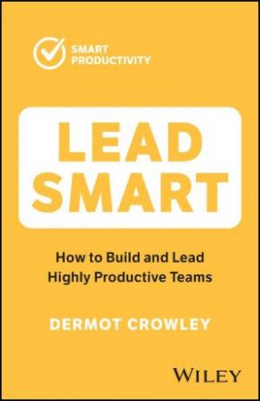 Lead Smart by Dermot Crowley