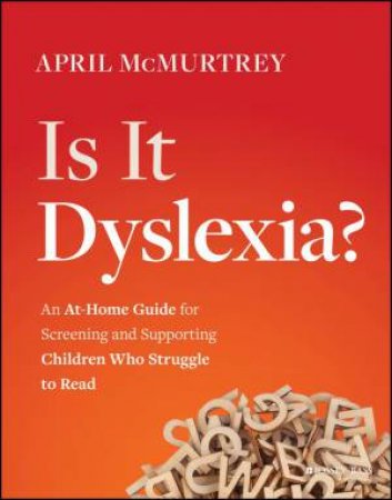 Is It Dyslexia? by April McMurtrey