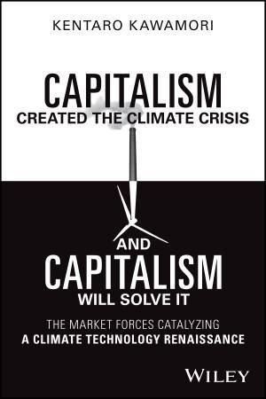 Capitalism Created the Climate Crisis and Capitalism Will Solve It by Kentaro Kawamori