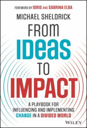 Ideas to Impact by Michael Sheldrick & Idris Elba & Sabrina Elba