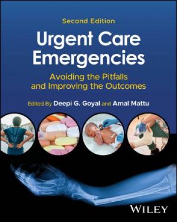 Urgent Care Emergencies by Deepi G. Goyal & Amal Mattu