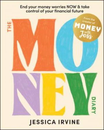 Money With Jess: The Money Diary by Jessica Irvine