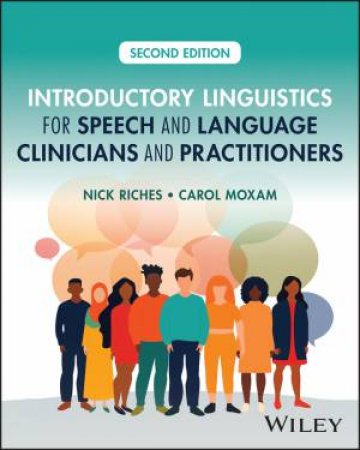 Introductory Linguistics for Speech and Language Clinicians and Practitioners by Nick Riches & Carol Moxam