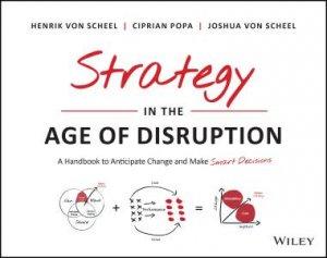 Strategy In the Age of Disruption by Henrik Von Scheel