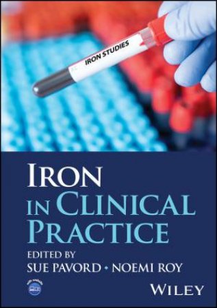 Iron in Clinical Practice by Sue Pavord & Noemi Roy