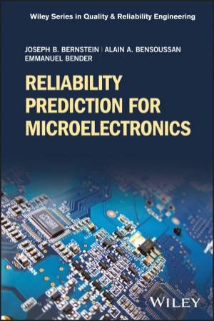 Reliability Prediction for Microelectronics by Joseph B. Bernstein & Alain Bensoussan & Emmanuel Bender