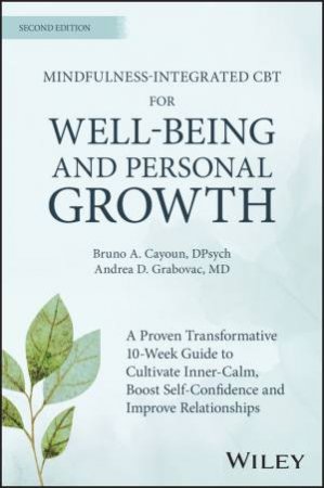 Mindfulness-integrated CBT for Well-being and Personal Growth by Bruno A. Cayoun & Andrea D. Grabovac