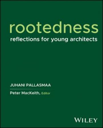 Rootedness by Juhani Pallasmaa & Peter MacKeith