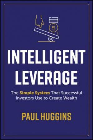 Intelligent Leverage by Paul Huggins
