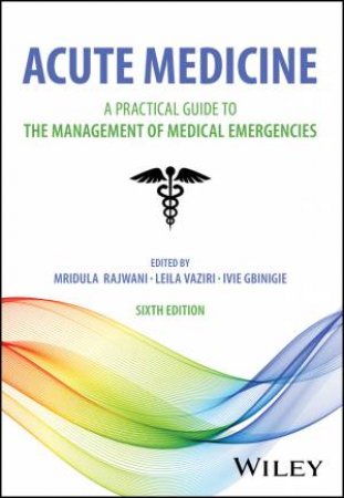 Acute Medicine by Mridula Rajwani & Leila Vaziri & Ivie Gbinigie