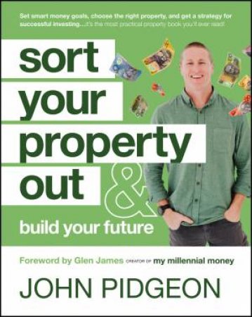 Sort Your Property Out by John Pidgeon and Glen James