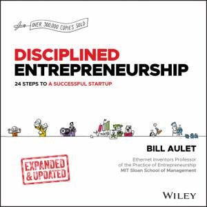 Disciplined Entrepreneurship Expanded & Updated by Bill Aulet