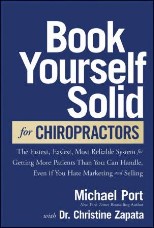Book Yourself Solid for Chiropractors by Michael Port & Christine Zapata