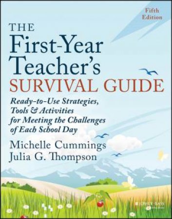 The First-Year Teacher's Survival Guide by Michelle Cummings & Julia G. Thompson
