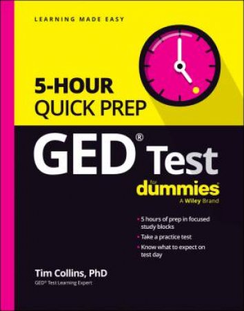 GED Test 5-Hour Quick Prep For Dummies by Tim Collins