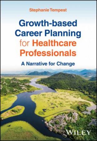 Growth-based Career Planning for Healthcare Professionals by Stephanie Tempest